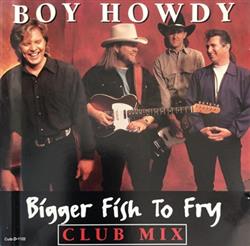 Download Boy Howdy - Bigger Fish To Fry Club Mix