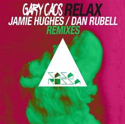 Download Gary Caos - Relax Jamie Hughes Dan Rubell Remixes