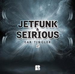 Download Jetfunk & Seirious - Ear Tingler EP