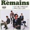 last ned album The Remains - Let Me Through Why Do I Cry