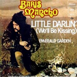 Download Baris Mancho - Little Darlin Well Be Kissing Emerald Garden