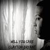 descargar álbum Clayton Bryant - Will You Care