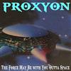 escuchar en línea Proxyon - The Force May Be with You Outta Space