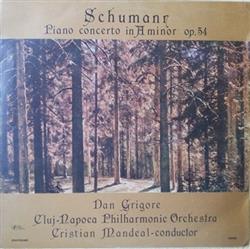 Download Schumann Dan Grigore, ClujNapoca Philharmonic Orchestra conductor Cristian Mandeal - Piano Concerto In A Minor Op54 Concert Pentru Pian Și Orchestră În La Minor Op 54