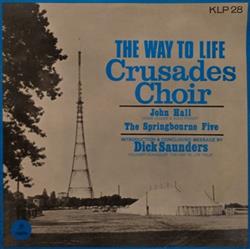 Download Crusades Choir, John Hall , The Springbourne Five, Dick Saunders - The Way To Life