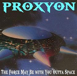 Download Proxyon - The Force May Be with You Outta Space