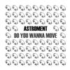 Astroment - Do You Wanna Move