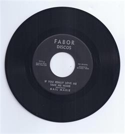 Download Gail Marie - If You Really Love Me Take Me Home Ill Get Over You
