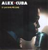 last ned album Alex Cuba - If You Give Me Love