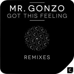 Download Mr Gonzo - Got This Feeling Remixes