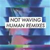 escuchar en línea Not Waving - Human Remixes