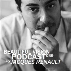 Download Jacques Renault - Beautiful Vision Podcast 039