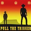 kuunnella verkossa Bon - Pull The Trigger