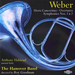 Download Weber, Anthony Halstead, Hanover Band, Roy Goodman - Horn Concertino Overtures Symphonies Nos 1 2