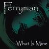 Album herunterladen Ferryman - What Is Mine