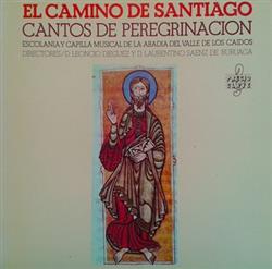 Download Escolania Y Capilla Musical De La Abadia Del Valle De Los Caidos, Cuartito Renacimiento, Grupo De Instrumentos Antiguos - El Camino De Santiago Cantos De Peregrinacion