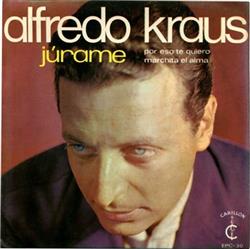 Download Alfredo Kraus - Júrame Por Eso Te Quiero Marchita El Alma