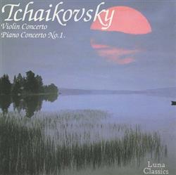 Download Pyotr Ilyich Tchaikovsky - Violin Concerto Piano Concerto No1