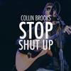 lyssna på nätet Collin Brooks - Stop Shut Up