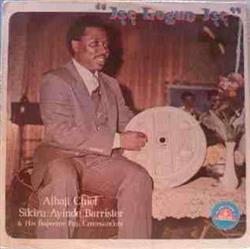 Download Alhaji (Chief) Sikiru Ayinde Barrister & His Supreme Fuji Commanders - Ise Logun Ise