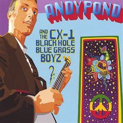 Download Andy Pond And The CX1 Blackhole Bluegrass Boyz - Andy Pond And The CX 1 Blackhole Bluegrass Boyz