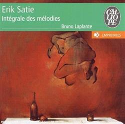 Download Bruno Laplante, Erik Satie - Erik Satie Intégrale Des Mélodies