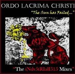 Download Ordo Lacrima Christi - The Sun Has Failed The Industrialisis Mixes