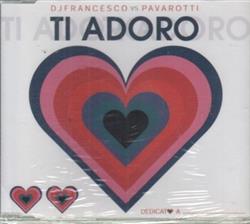 Download DJ Francesco, Luciano Pavarotti - Ti Adoro