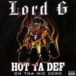 Download Lord G - Hot Ta Def On Tha Mic Cord