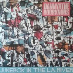 Download Danny and the Doorknobs - Jukebox in the LA River