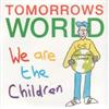 lytte på nettet Tomorrows World - We Are The Children