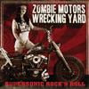 lataa albumi Zombie Motors Wrecking Yard - Supersonic RockN Roll