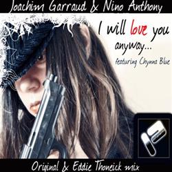 Download Joachim Garraud & Nino Anthony Featuring Chynna Blue - I WIll Love You Anyway