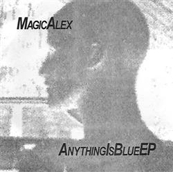 Download Magic Alex - AnythingIsBlueEP