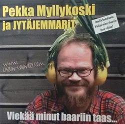 Download Pekka Myllykoski Ja Jytäjemmarit - Viekää Minut Baariin Taas