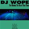 online luisteren DJ Wope - Im Going to Stay This Time