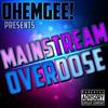 écouter en ligne OhEmGee - Mainstream Overdose