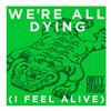 lataa albumi Dirty Rugs - Were All Dying I Feel Alive