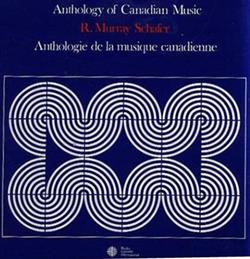 Download R Murray Schafer - Anthologie De La Musique Canadienne Anthology Of Canadian Music