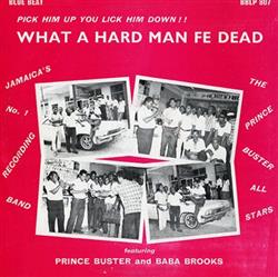 Download Prince Buster & The All Stars - What A Hard Man Fe Dead