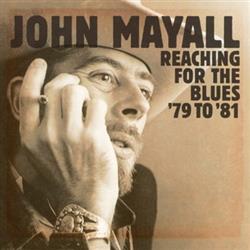 Download John Mayall - Reaching For The Blues 79 To 81