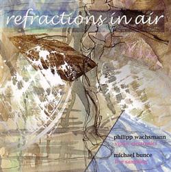 Download Philipp Wachsmann Michael Bunce - Refractions In Air