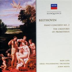 Download Beethoven Radu Lupu Israel Philharmonic Orchestra Zubin Mehta - Piano Concerto No 2 The Creatures Of Prometheus