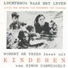 ascolta in linea Robert de Vries - Luchtbrug Naar Het Leven Robert De Vries Leest Uit Kinderen Van Simon Carmiggelt