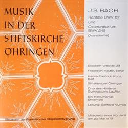 Download J S Bach Elisabeth Wacker, Friedreich Melzer, HannsFriedrich Kunz, Stiftskantorei Öhringen, Chor Des HölderlinGymnasiums Lauffen - Kantate BWV 67 Und Osteroratorium BWV 249 Ausschnitte