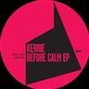 ouvir online Kerrie - Before Calm EP