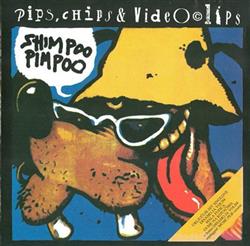 Download Pips, Chips & Video Clips - Shimpoo Pimpoo