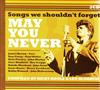 last ned album Various - May You Never Songs We Shouldnt Forget