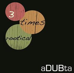 Download aDUBta - 3 Times Rootical