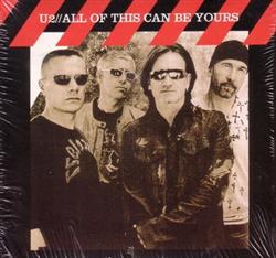 Download U2 - All Of This Can Be Yours